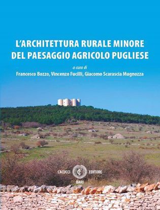 Immagine di L'architettura rurale minore del paesaggio agricolo pugliese