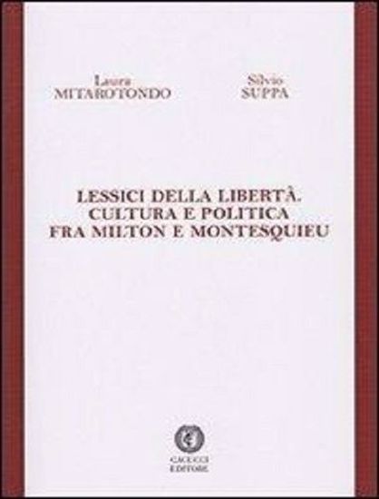 Immagine di Lessici della libertà. Cultura e politica fra Milton e Montesquiesu.
