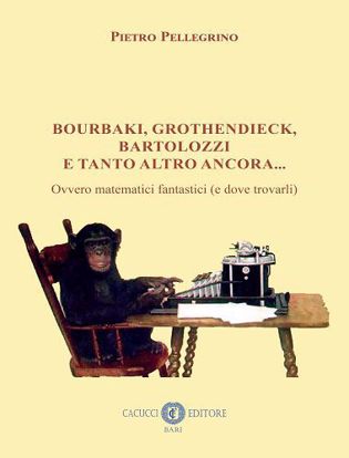 Immagine di Bourbaki, Grothendieck, Bartolozzi e tanto altro ancora...