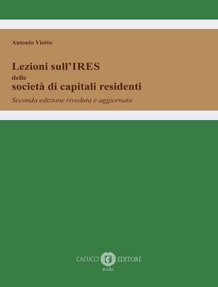 Immagine di Lezioni sull’IRES delle società di capitali residenti - Seconda Edizione riveduta e aggiornata