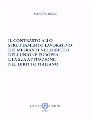 Immagine di Il contrasto allo sfruttamento lavorativo dei migranti nel diritto dell’Unione europea  e la sua attuazione nel diritto italiano