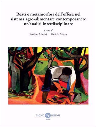 Immagine di Reati e metamorfosi dell’offesa nel sistema agro-alimentare contemporaneo: un’analisi interdisciplinare