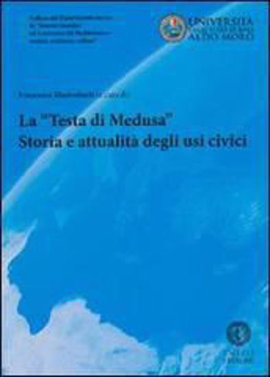 Immagine di La «testa di medusa». Storia e attualità degli usi civici