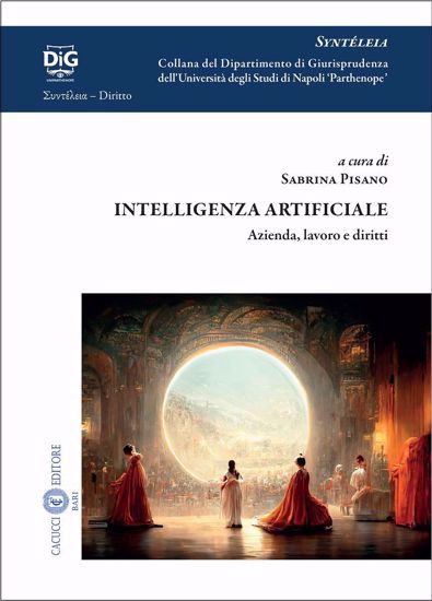 Immagine di 11 -  INTELLIGENZA ARTIFICIALE. Azienda, lavoro e diritti