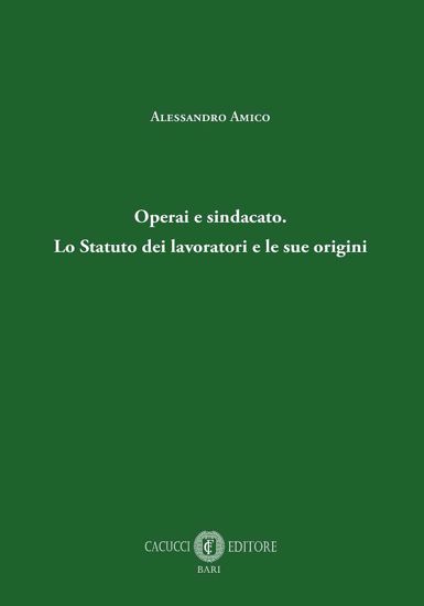 Immagine di Operai e sindacato. Lo Statuto dei laloratori e le sue origini