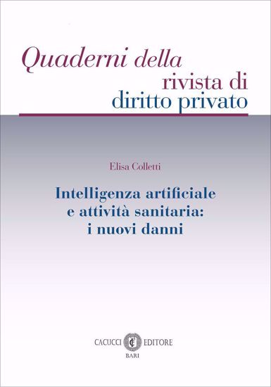 Immagine di 15 - Intelligenza artificiale e attività sanitaria. i nuovi danni
