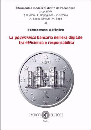 Immagine di 47 - La governance bancaria nell’era digitale tra efficienza e responsabilità